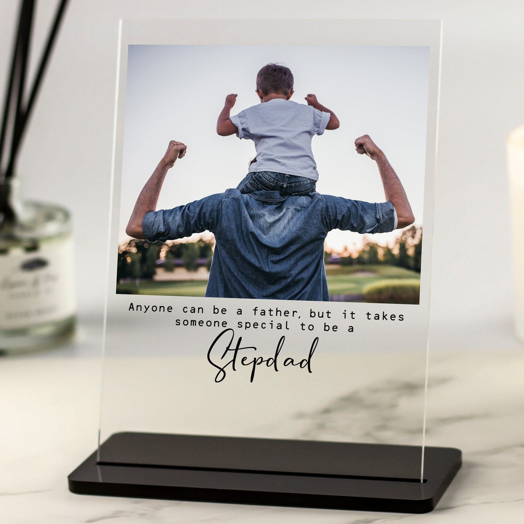 Personalised acrylic photo plaque with custom image and sentimental message for stepdad – “Anyone can be a father, but it takes someone special to be a Stepdad.