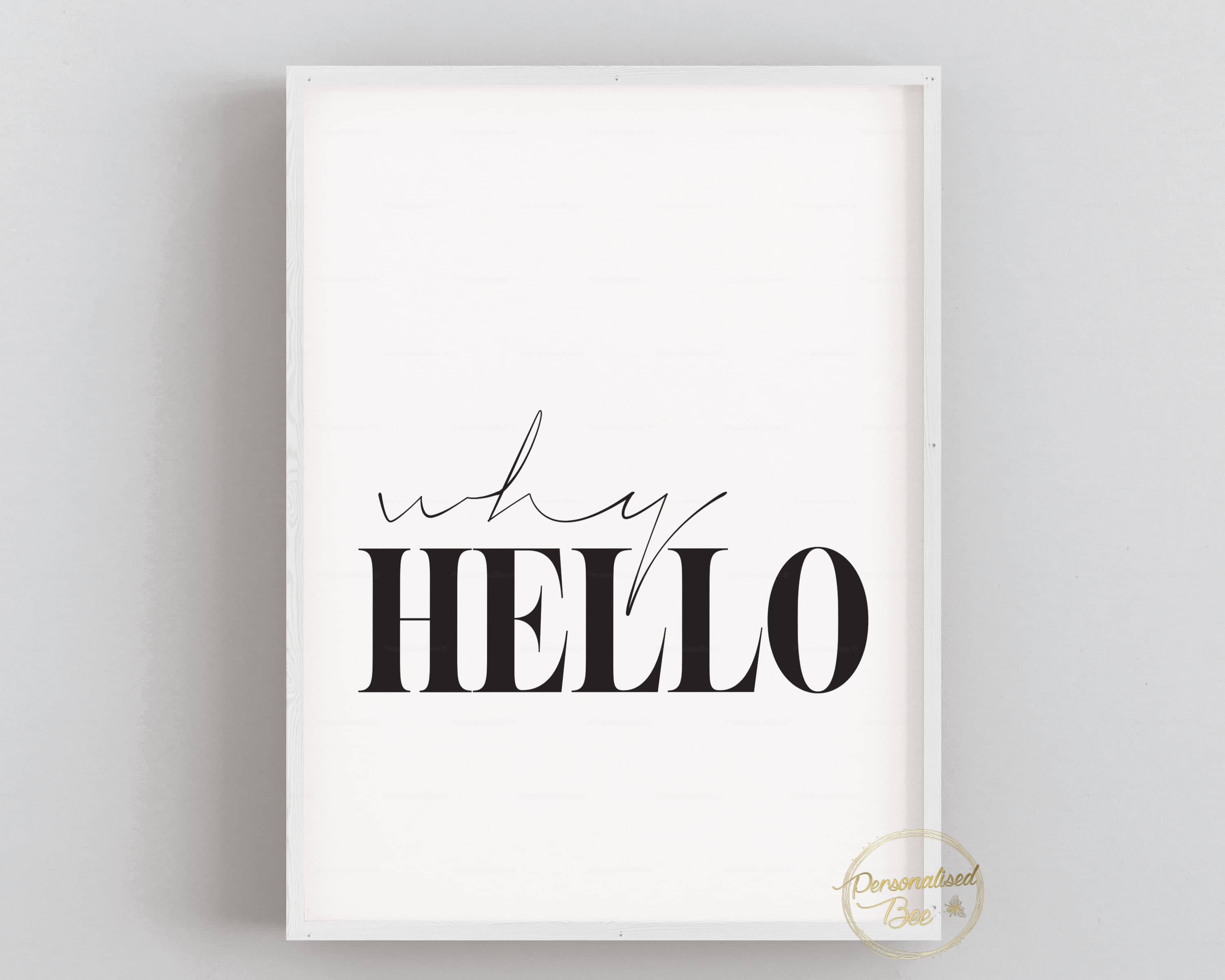 Typography Quote - Why Hello - Wall Art Print – PersonalisedBee
